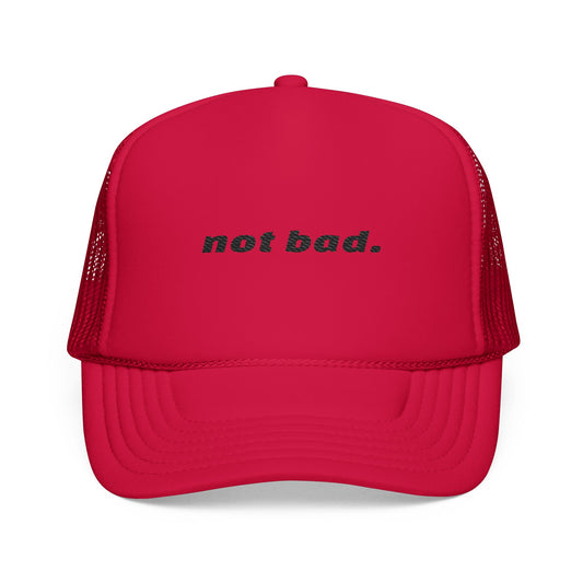 Vibrant "Not Bad" Trucker Hat (Embroidery)
