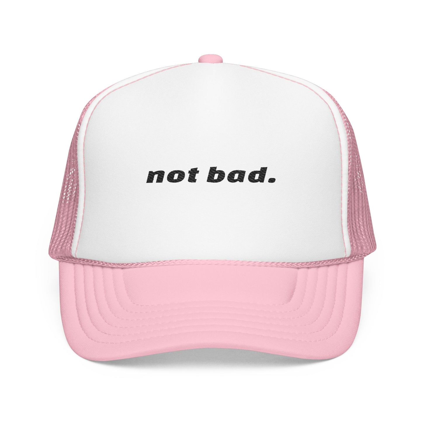 Vibrant "Not Bad" Trucker Hat (Embroidery)