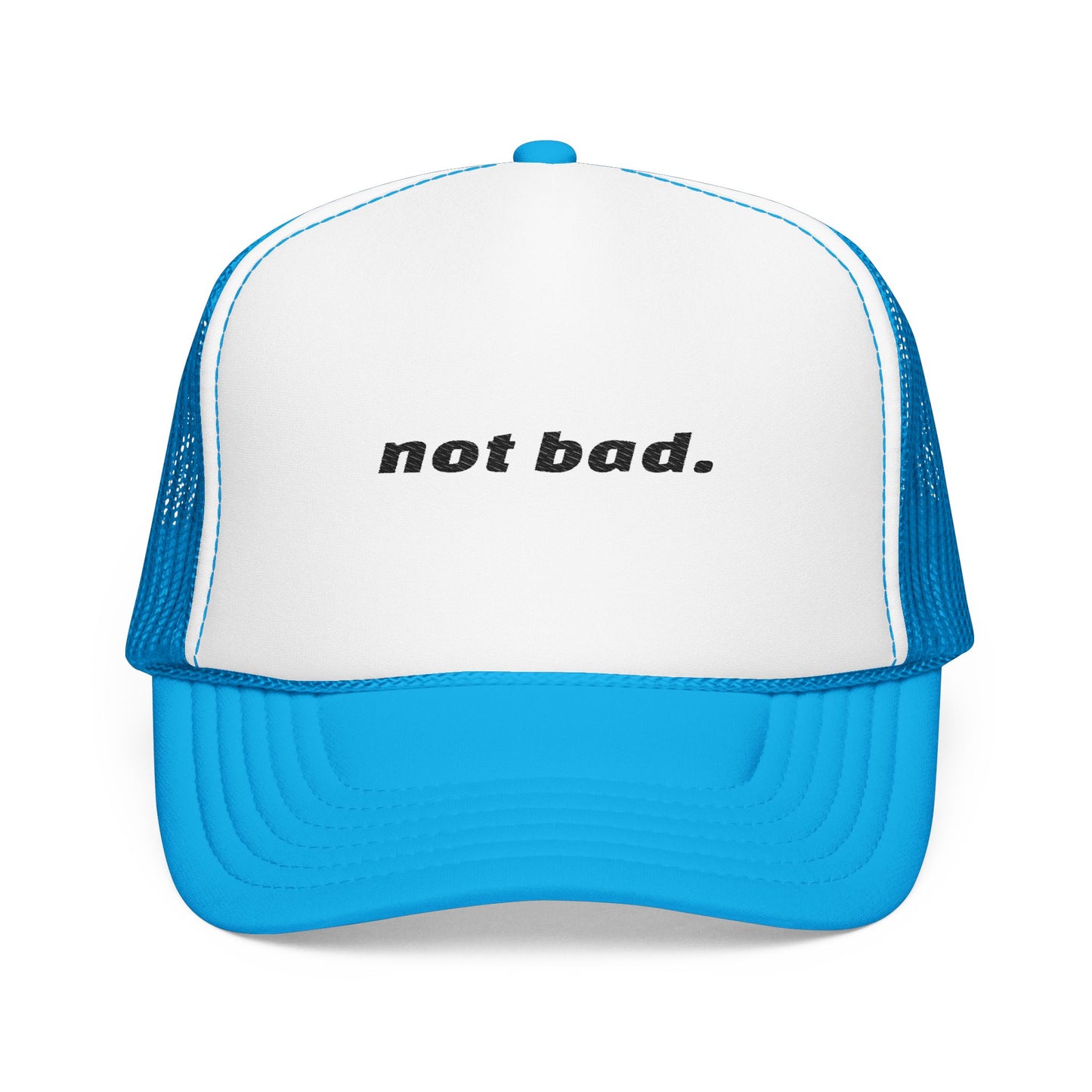Vibrant "Not Bad" Trucker Hat (Embroidery)