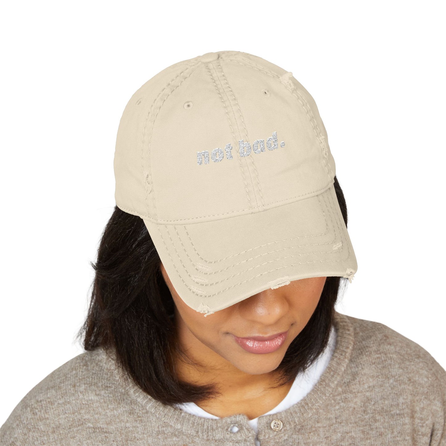 Distressed "Not Bad" Dad Hat (Embroidery)