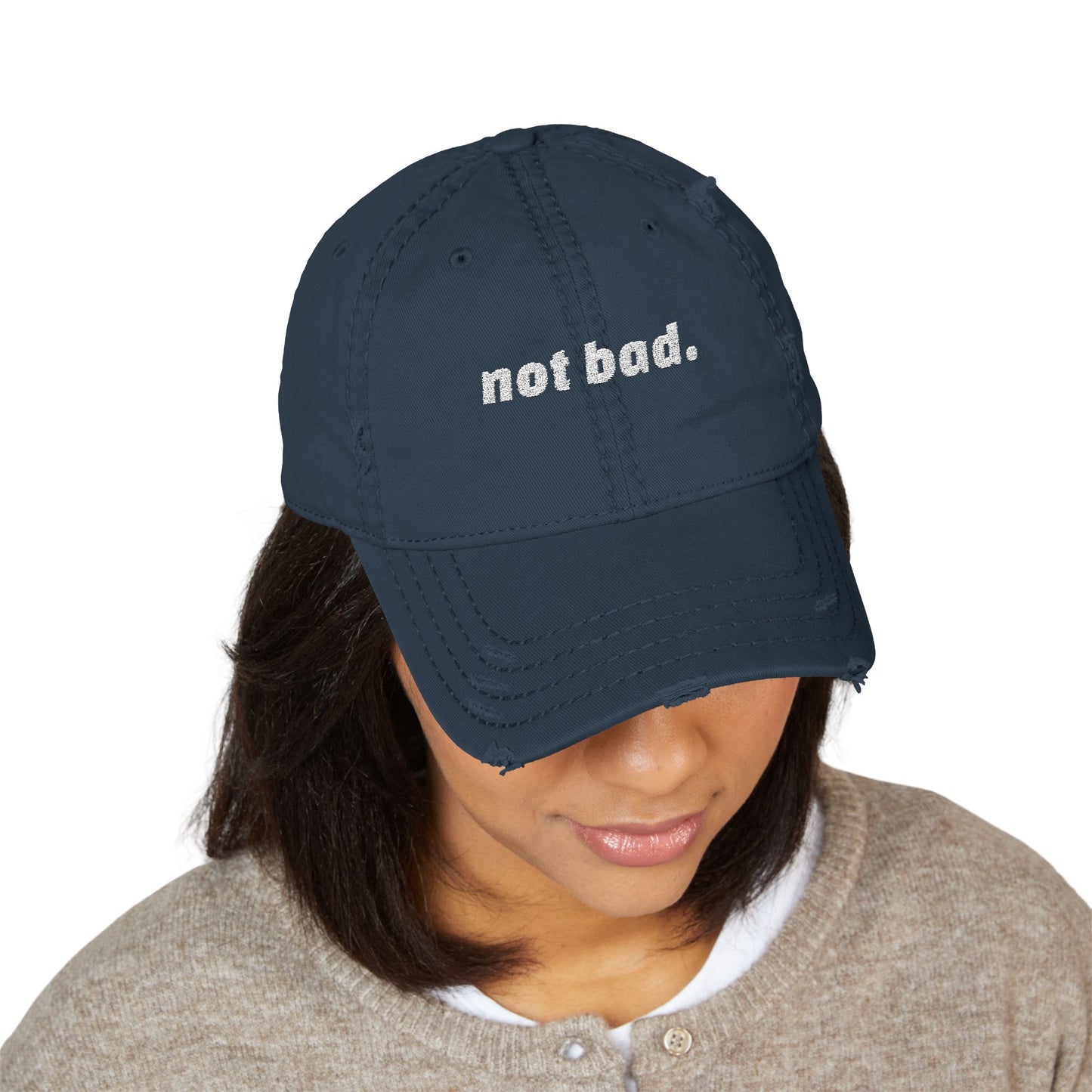 Distressed "Not Bad" Dad Hat (Embroidery)