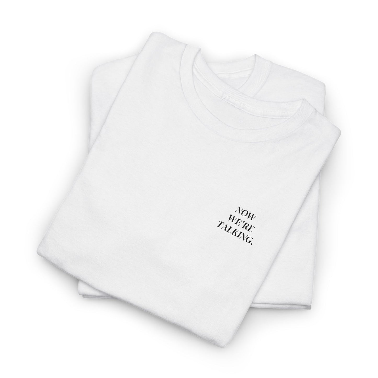 “Now We’re Talking” EMBROIDERED TEE