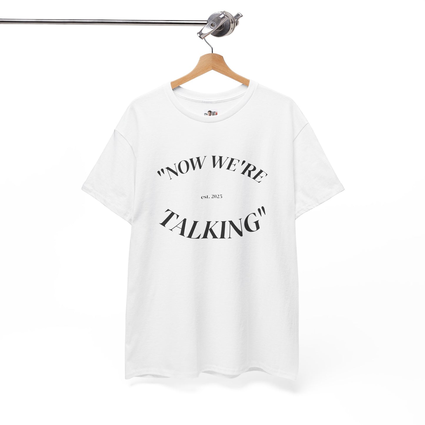 “Now We're Talking” HEAVY COTTON TEE