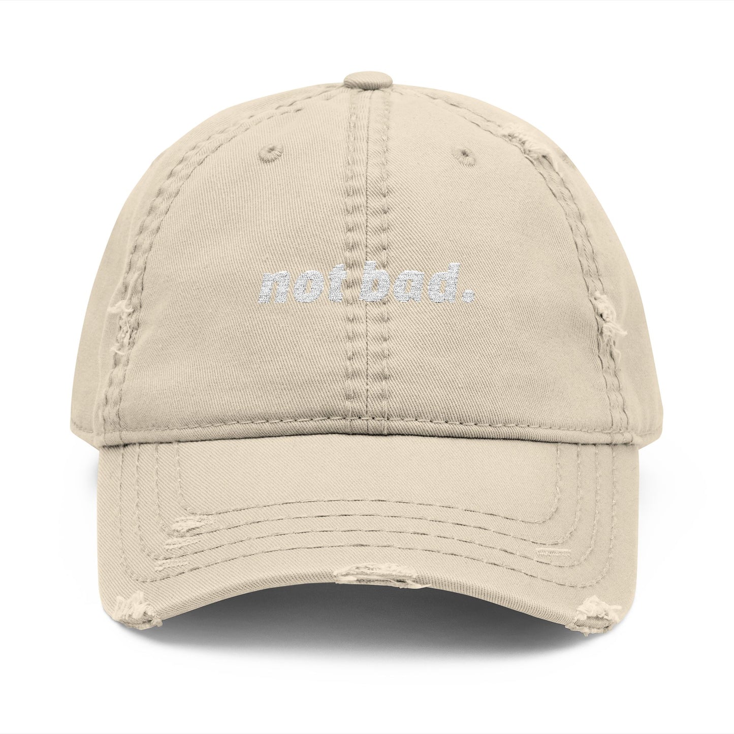 Distressed "Not Bad" Dad Hat (Embroidery)