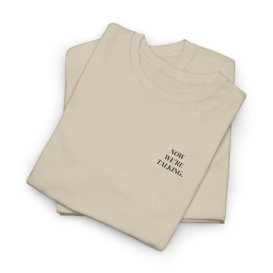 “Now We’re Talking” EMBROIDERED TEE