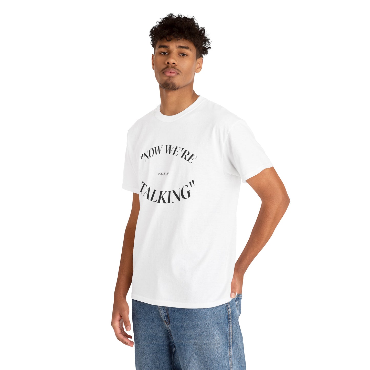 “Now We're Talking” HEAVY COTTON TEE