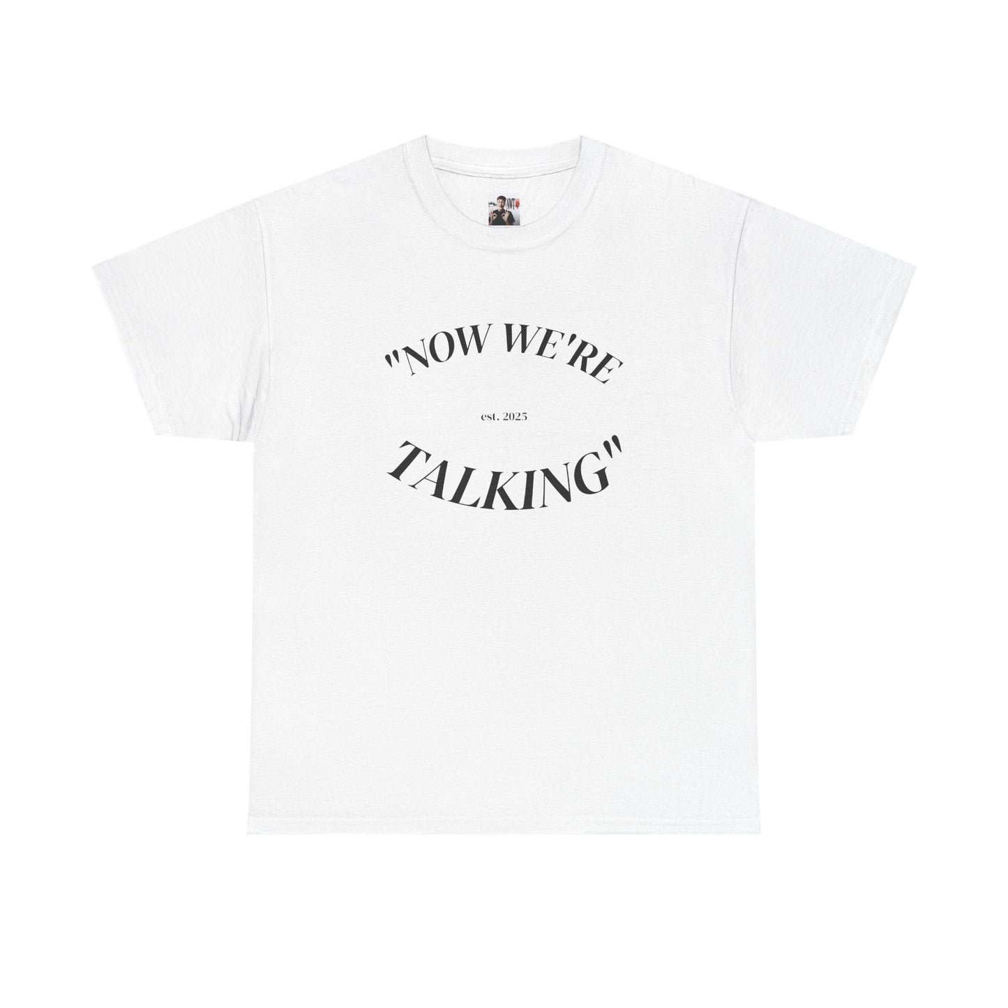 “Now We're Talking” HEAVY COTTON TEE