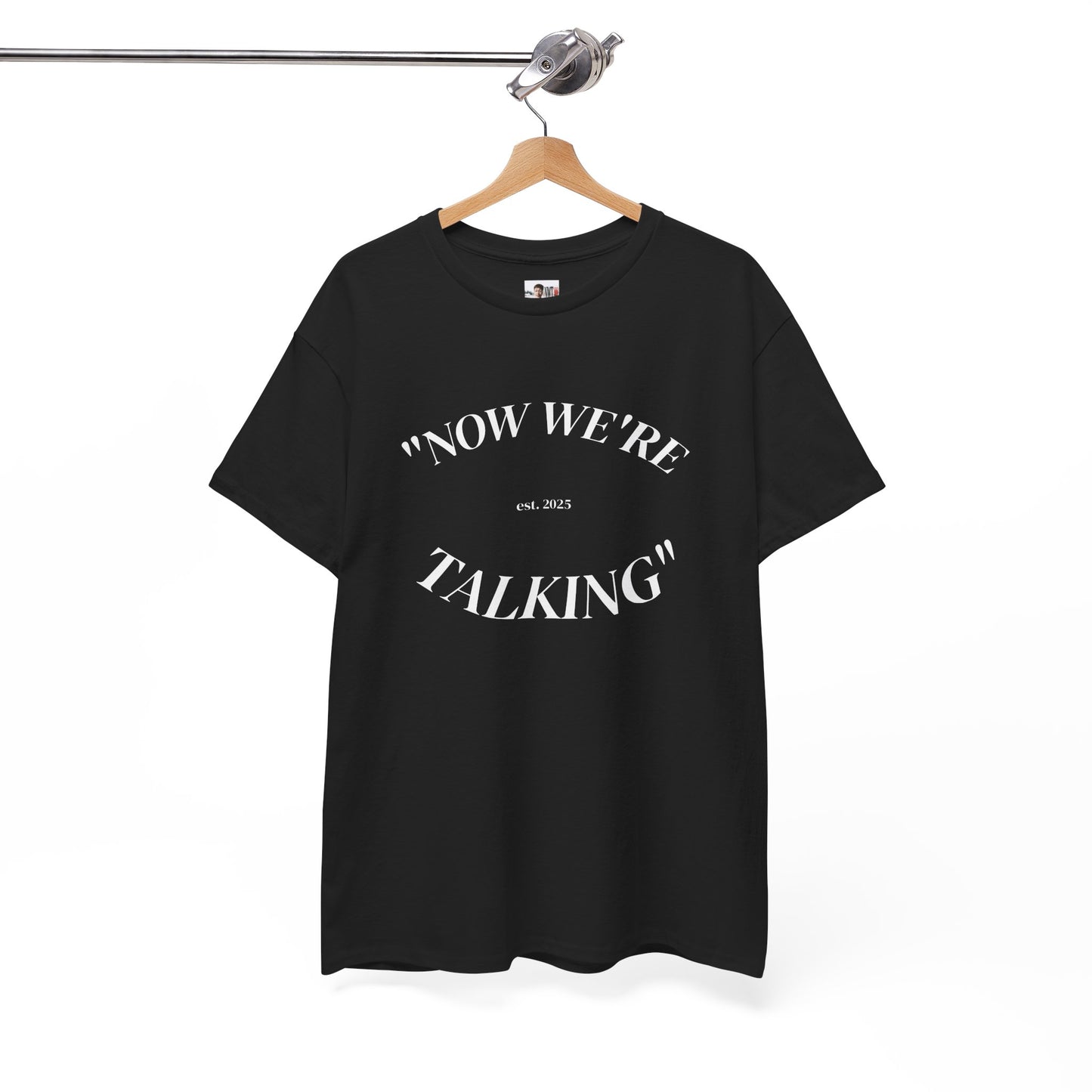 “Now We're Talking” HEAVY COTTON TEE