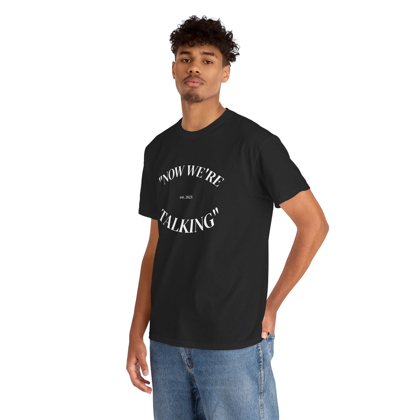 “Now We're Talking” HEAVY COTTON TEE