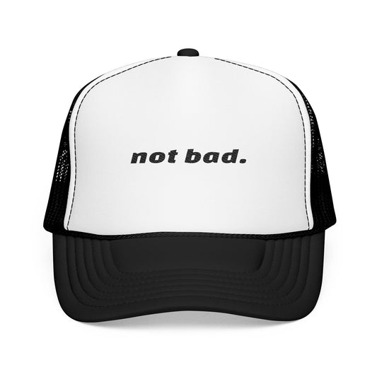 Vibrant "Not Bad" Trucker Hat (Embroidery)
