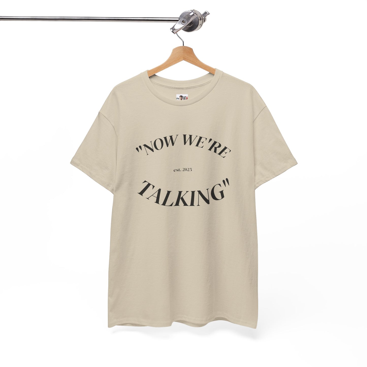 “Now We're Talking” HEAVY COTTON TEE