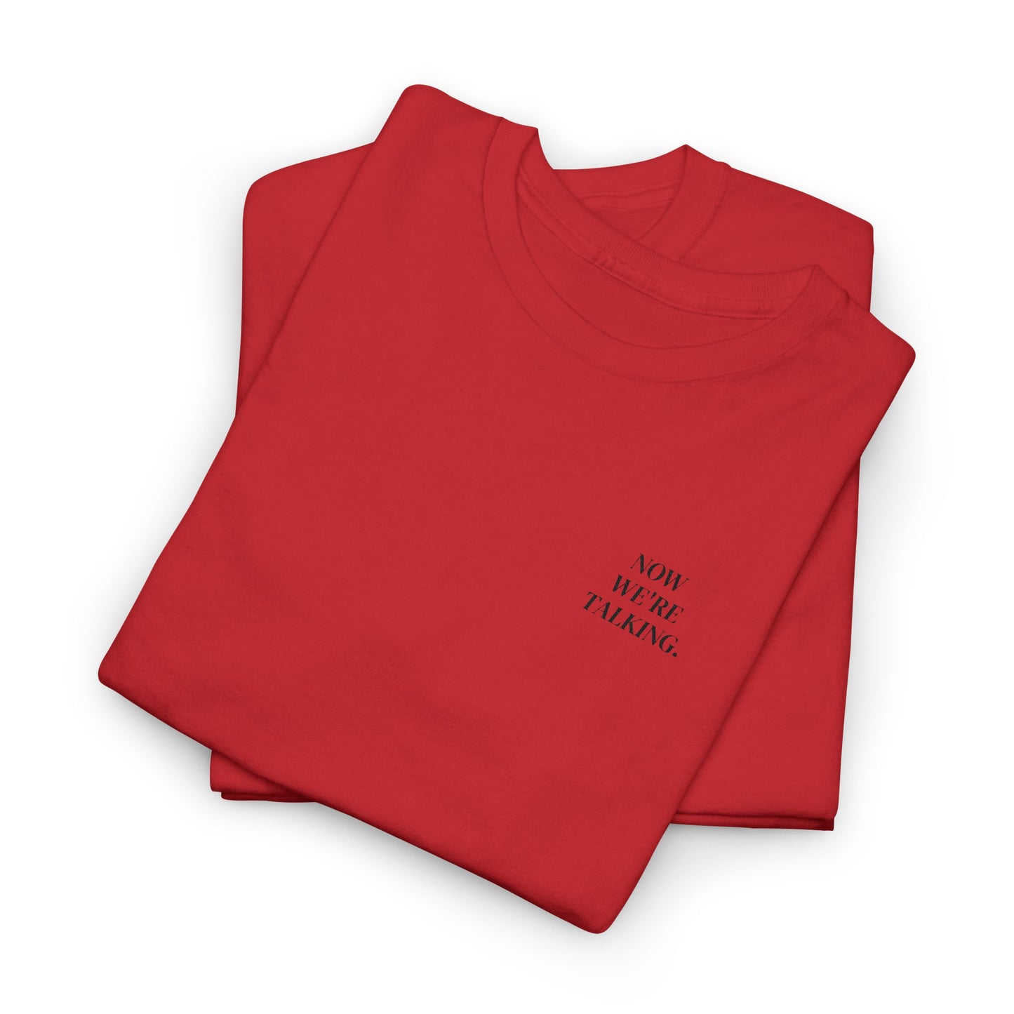 “Now We’re Talking” EMBROIDERED TEE