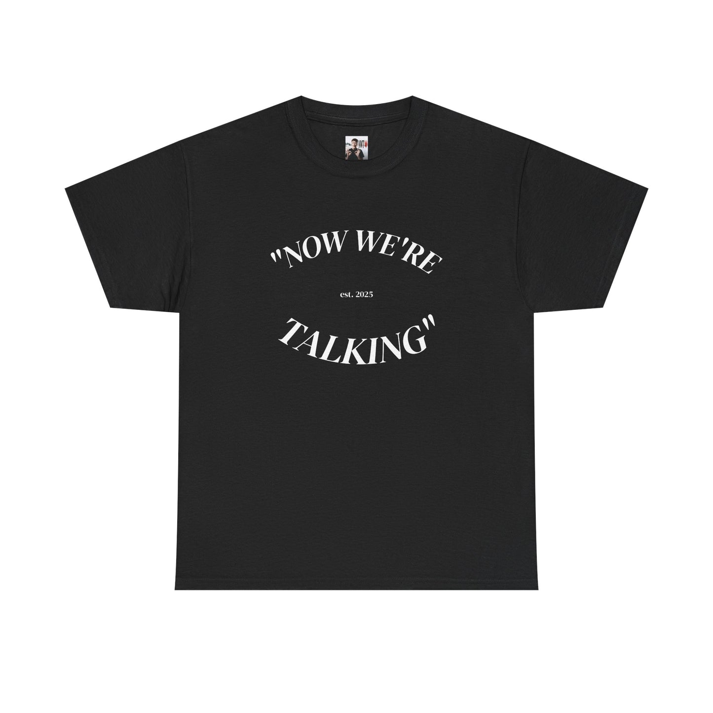 “Now We're Talking” HEAVY COTTON TEE