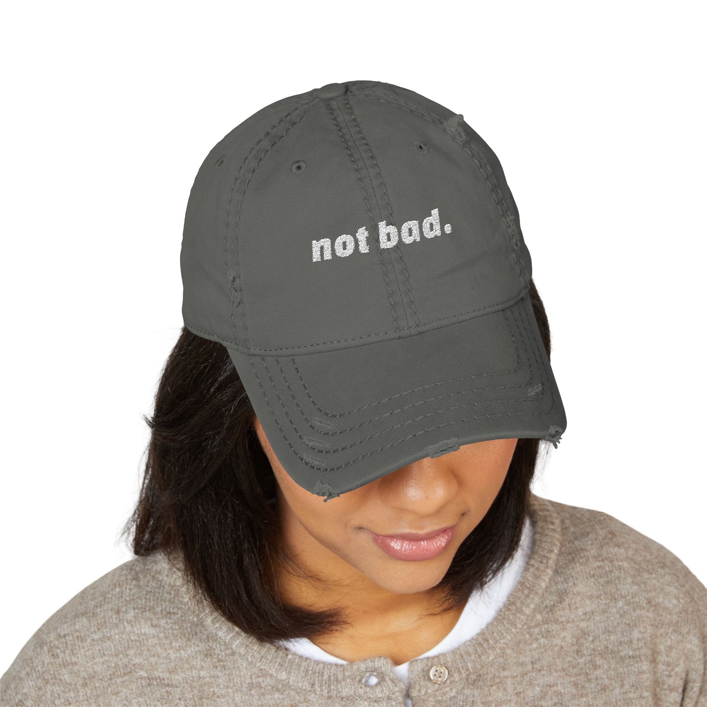Distressed "Not Bad" Dad Hat (Embroidery)