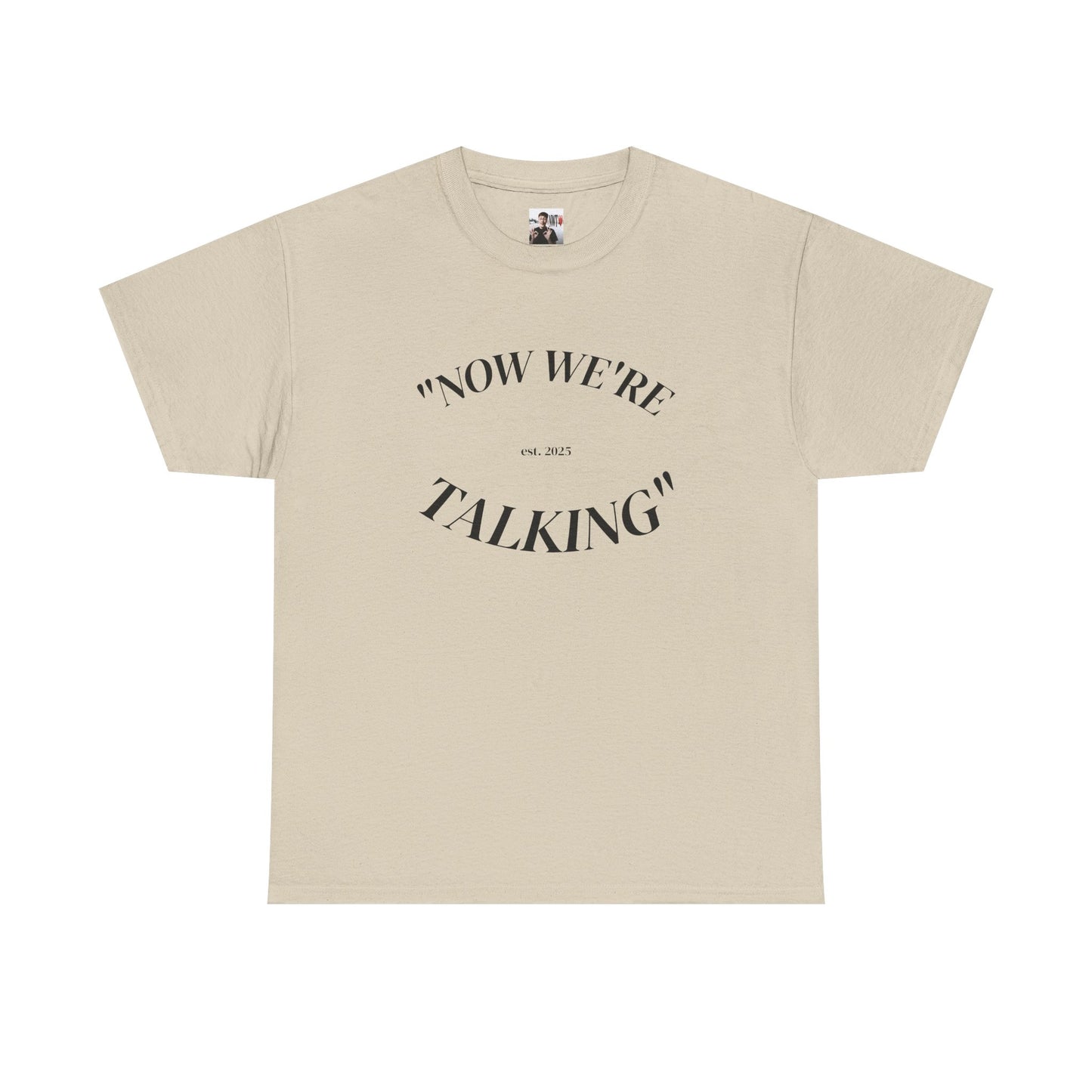 “Now We're Talking” HEAVY COTTON TEE